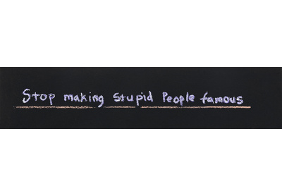 Stop making stupid people famous